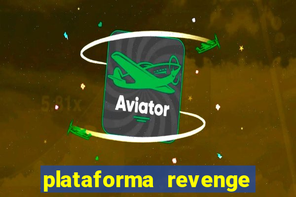 plataforma revenge tigrinho 2